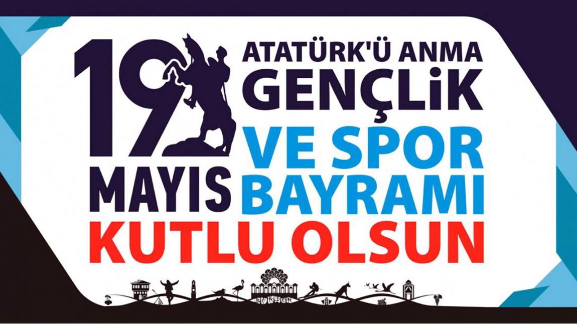 19 Mayıs Atatürk' ü Anma Gençlik ve Spor Bayramımız Kutlu Olsun